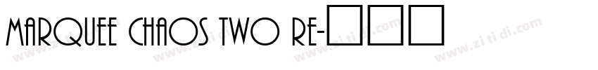 Marquee Chaos Two Re字体转换